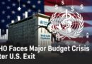 WHO Faces Major Budget Crunch After U.S. Pulls Out